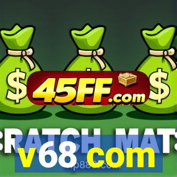 v68 com